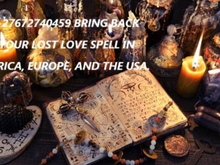 +27672740459 BRING BACK LOST LOVE SPELLS TO BRING LOST LOVERS IN 24 HOURS IN AFRICA, EUROPE, THE USA, AND ASIA.